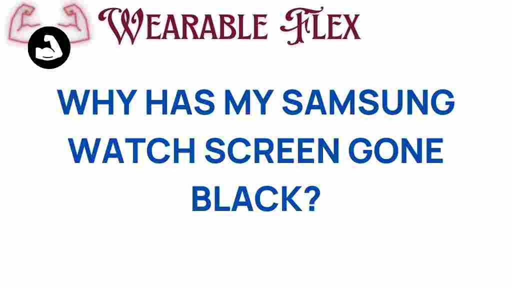 why-samsung-watch-screen-gone-black