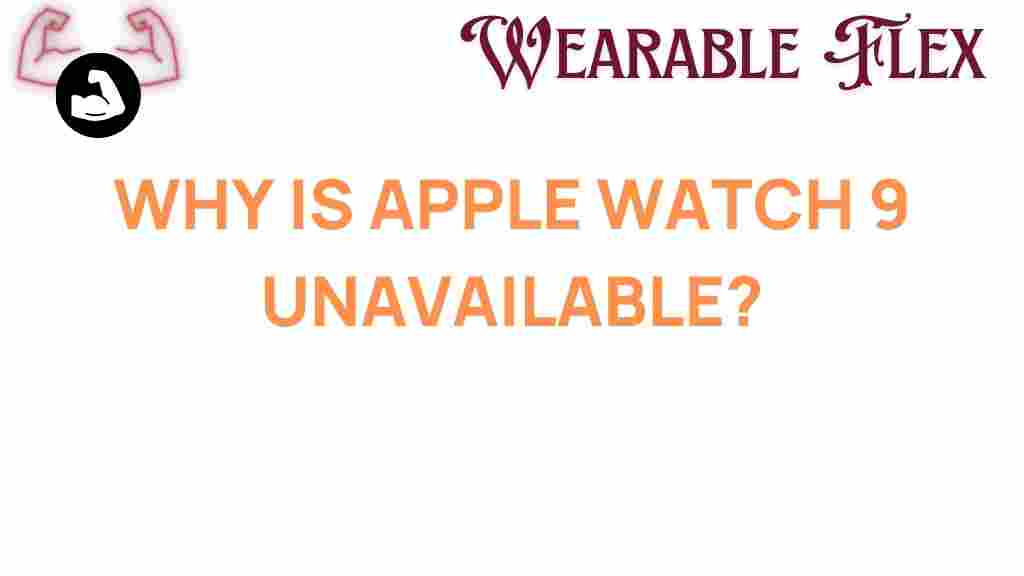 apple-watch-9-unavailability-explained