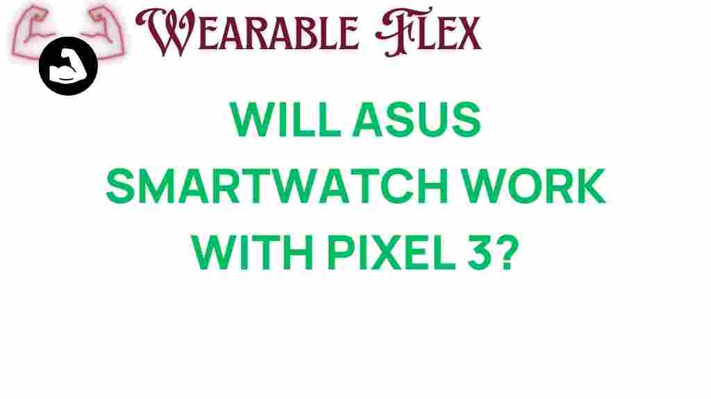 will-asus-smartwatch-work-with-pixel-3
