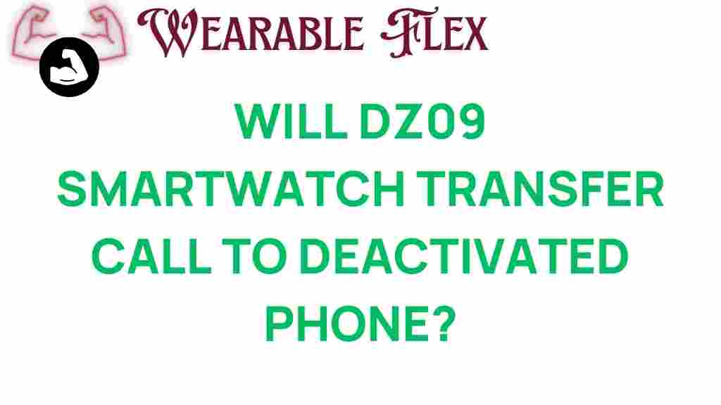 dz09-smartwatch-transfer-calls-deactivated-phone
