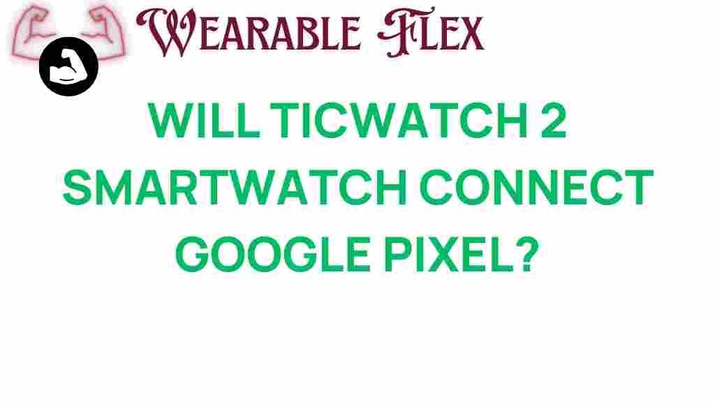 ticwatch-2-smartwatch-connect-google-pixel