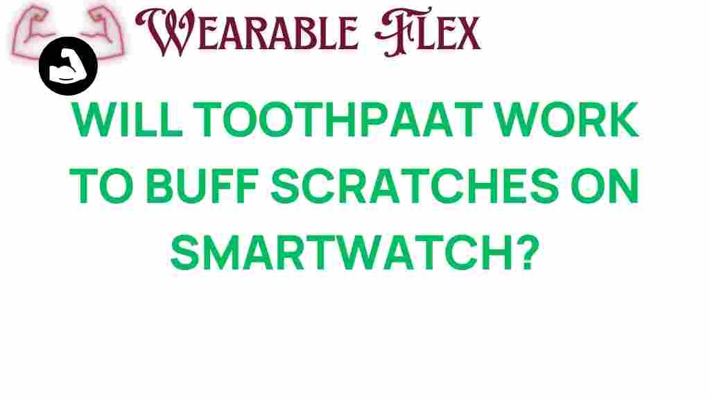 smartwatch-toothpaste-buff-scratches